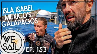 Sailing Isla Isabel, Mexico’s Galapagos or Next Jurassic Park | Episode 153