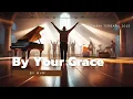 Download Lagu Lagu Rohani Baru 2025: By Your Grace || MVM || Sabu Raijua
