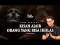 Download Lagu 💥KISAH AJAIB ORANG YANG BISA IKHLAS