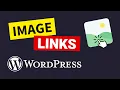 How to Turn IMAGES into Clickable Links on WordPress Website