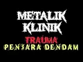 Download Lagu TR4UM4 - PENJ4R4 D3ND4M - METALIK KLINIK 5