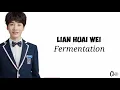 Lagu Lian Huai Wei - Fermentation | lirik dan terjemaha