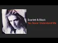 Download Lagu Scarlett \u0026 Black – You Never Understand Me (7\