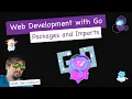 Packages and Imports - Web Development with Go Sample