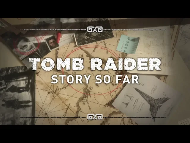 Tomb Raider: The Story So Far