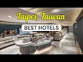 10 BEST HOTELS in Taipei Taiwan Travel Guide 2026