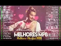 MPB As Melhores - Melhores Músicas MPB de Todos os Tempos - Ana Carolina, Alceu Valença, Skank#mpb