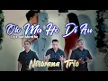 Download Lagu Olo Ma Ho Di Au~Nirwana Trio | Lagu Batak terbaru 2022