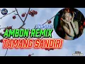 Download Lagu TAMANG SANDIRI 💞 AMBON MIX 💞 STYLE 2025 💞