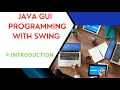 INTRODUCTION - JAVA GUI PROGRAMMING WITH SWING JAVA PROGRAMMING LIFE 4 CODING