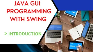 INTRODUCTION - JAVA GUI PROGRAMMING WITH SWING JAVA PROGRAMMING LIFE 4 CODING