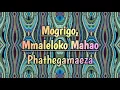 Download Lagu Mogrigo, Mmaleloko Mahao - Phathegamaeza
