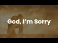 Lagu God, I’m Sorry🙏 | Heartfelt Worship Song of Repentance \u0026 Forgiveness | Hearts of Worship Music