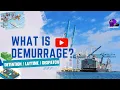 What is Demurrage Detention Lay Time Despatch Tips Tactics