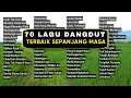 Download Lagu 70 Lagu Dangdut Pilihan Terbaik Sepanjang Masa - Live Nonstop Tanpa Iklan
