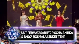 Download Uut Permatasari Ft  Rischa Antika \u0026 Tasya Rosmala [SUKET TEKI] - Road To Kilau Raya (31/8) MP3