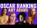 Amy Adams Oscar Nominations RANKED