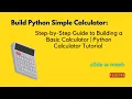 Python Simple Calculator Step-by-Step Guide to Building a Basic Calculator Python Calculator Tut