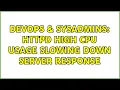 DevOps SysAdmins httpd high cpu usage slowing down server response 2 Solutions
