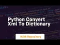 python convert xml to dictionary