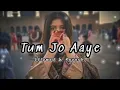 Download Lagu Tum Jo Aaye Zindgi Mein | Slowed+Reverb+LoFi | Rahat Fateh Ali Khan | Full Song | NK MUSIC