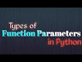 Types of Function Parameters and Arguments in Python Function Part - 2