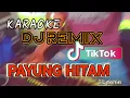 Download Lagu KARAOKE PAYUNG HITAM DJ REMIX TIK TOK TERBARU 2022(Iis dahlia)#payunghitam#karaoke #dj #djremix
