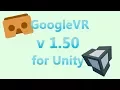 Google VR SDK for Unity 1 50 Released