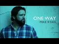 Mike Ryan - One Way (Audio)
