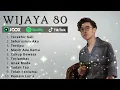Download Lagu TERAKHIR KALI - SEHARUSNYA AKU - WIJAYA 80 FULL ALBUM TERBAIK