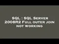 SQL SQL Server 2008R2 Full outer join not working