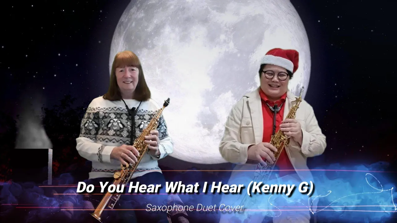 "Do You Hear What I Hear" - A Soprano Saxophone Duet in the Style of Kenny G "Do You Hear What I Hear" - A Soprano Saxophone Duet in the Style of Kenny G
