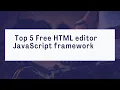 HTML WYSIWYG editor Top 5 Free Html editor with JavaScript framework