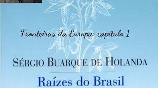Fronteiras da Europa: capítulo 1 de "Raízes do Brasil" - Sérgio Buarque de Holanda