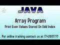 Java program to print even values on odd indices in array