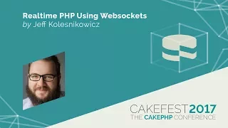 Realtime PHP Using Websockets - Jeff Kolesnikowicz jkolez