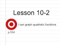 Lesson 10-2 Graphing Quadratic Functions