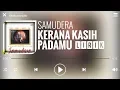 Download Lagu Samudera - Kerana Kasih Padamu [Lirik]