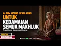 Download Lagu Kidung Jawa Kuno Untuk Kedamaian Semua Makhluk