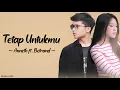 Download Lagu Tetap Untukmu - Anneth Ft Betrand Putra Onsu (Lirik)