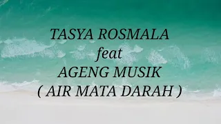 tasya rosmala ft ageng musik air mata darah lirik