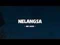 Download Lagu Ari Lasso - Nelangsa - Lirik Musik Senja