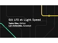 Git LFS at Light Speed - Git Merge 2017