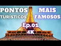 Pontos Turisticos Mais Famosos no Mundo Ep 01 - 4K e