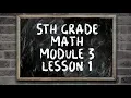 5th Grade Module 3 - Lesson 1