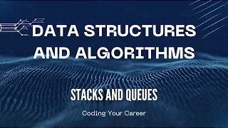 Stacks and Queues - Data Structures and Algorithms DSA