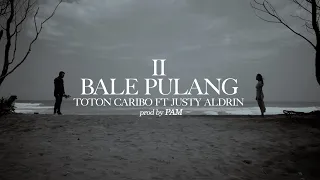 bale pulang ii toton caribo feat justy aldrin official mv 