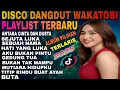 Lagu DISCO DANGDUT WAKATOBI PLAYLIST TERBARU‼️KOLEKSI LAGU PILIHAN TERPOPULER 