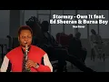 Lagu STORMZY - OWN IT feat. ED SHEERAN \u0026 BURNA BOY (Sax Cover)