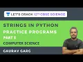 Practice Programs Strings in Python Part 3 CBSE Science Gaurav Garg